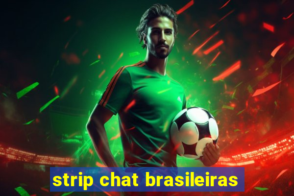 strip chat brasileiras